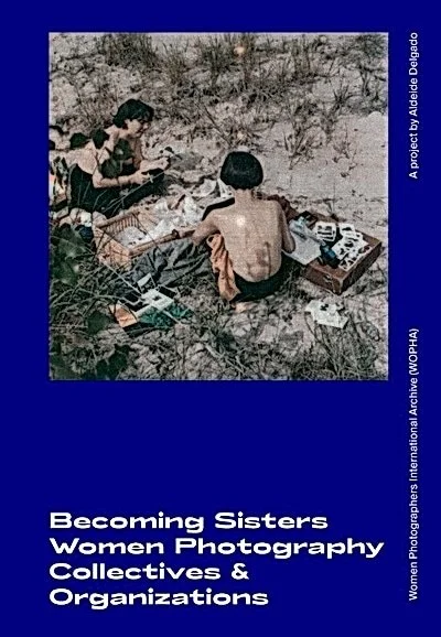 Cover of Becoming Sisters: Women Photography Collectives & Organizations