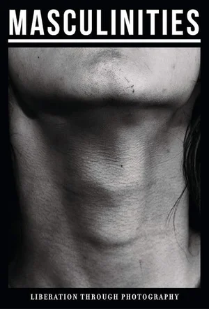 Cover of Masculinities: Liberation through Photography