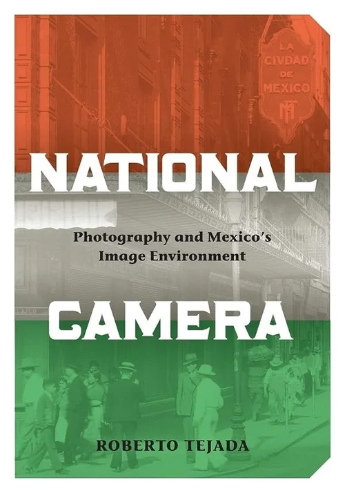 Cover of National Camera: Photography and Mexico’s Image Environment