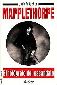 Cover of Mapplethorpe. El fotógrafo del escándalo