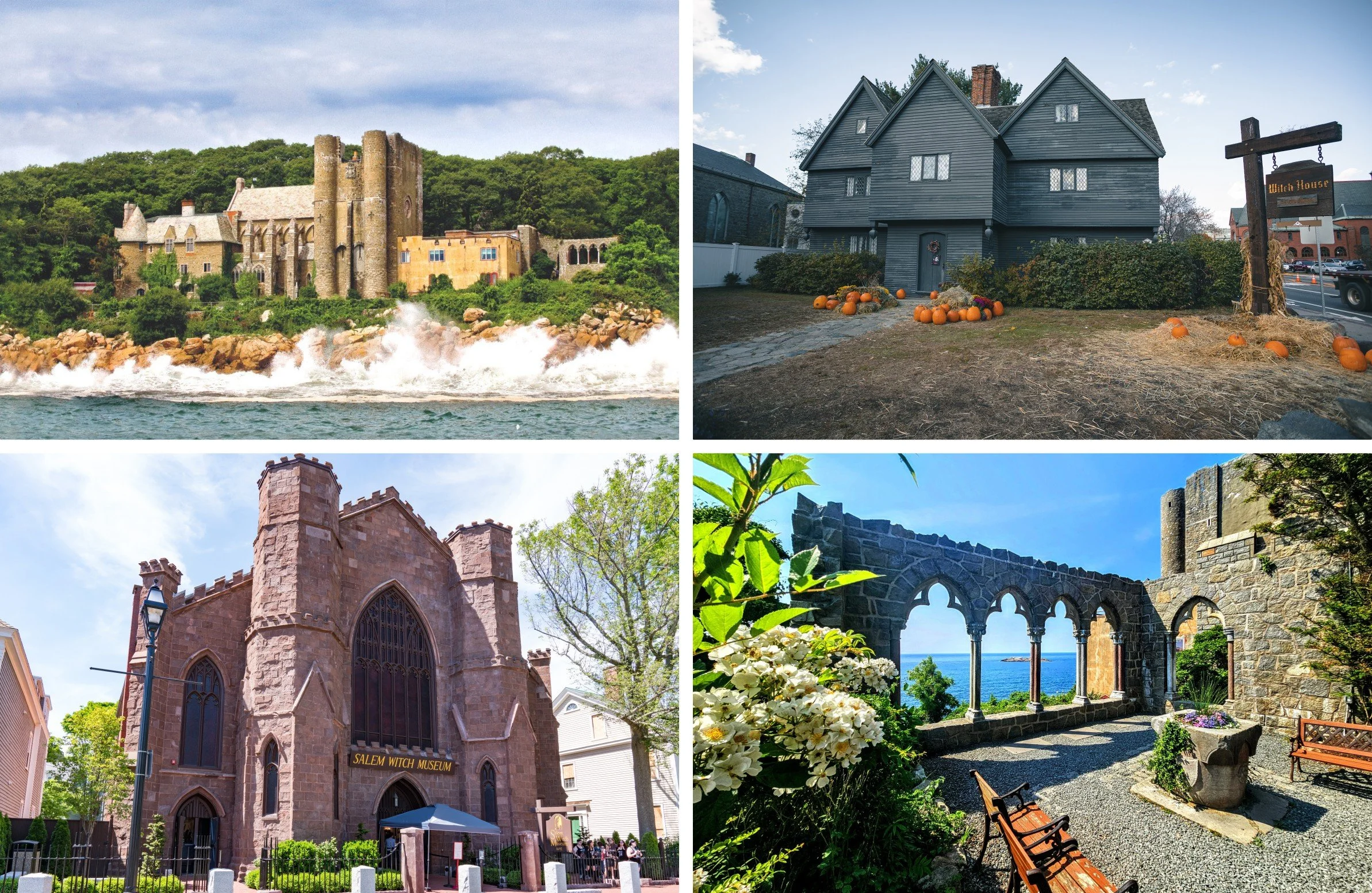 
          Top Left - Hammond Castle from the Water;
          Top Right - Witch House, Salem, MA;
          Bottom Left - Witch Museum, Salem, MA;
          Bottom Right - Hammond Castle Arches;