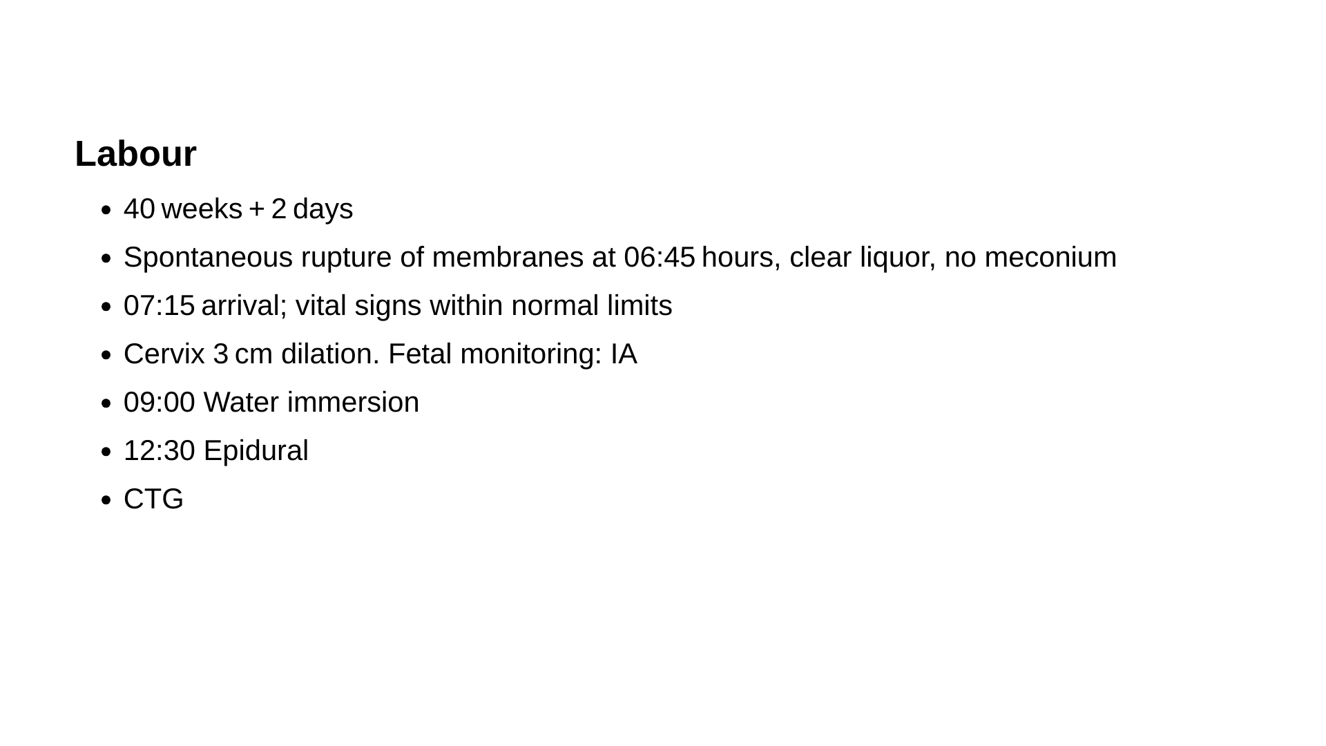Labour timeline: SROM 06:45, arrival 07:15, water immersion 09:00, epidural 12:30