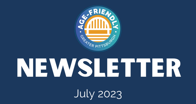 Header with Age-Friendly Greater Pittsburgh logo & title "Newsletter: July 2023"