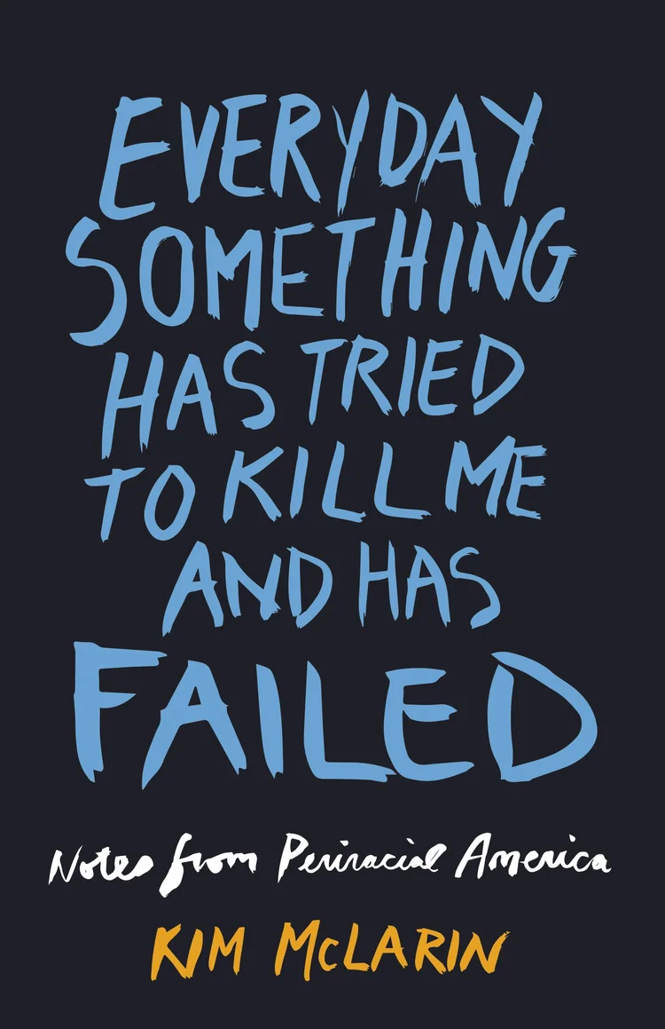 Blue text on black background reading "Everyday Something Has Tried to Kill Me and Has Failed"