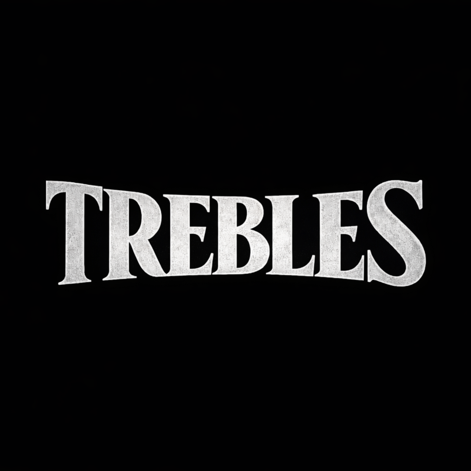 TREBLES SHOW