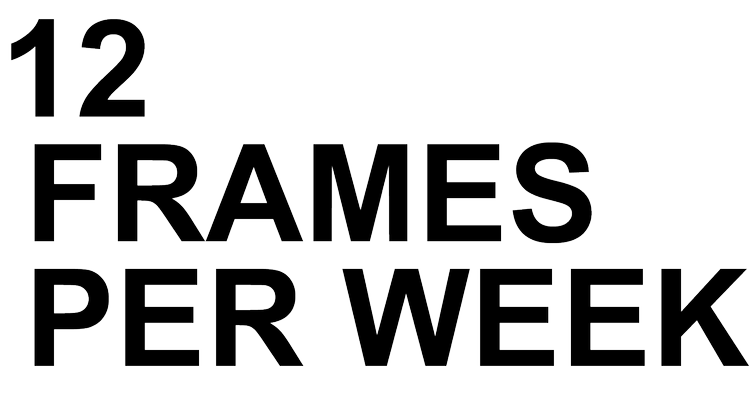 12 Frames Per Week