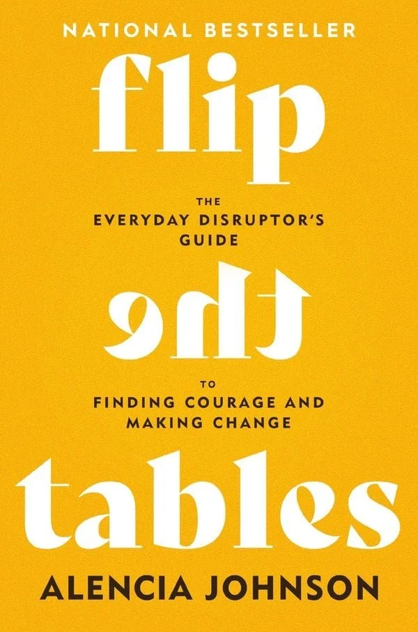 Cover of Flip the Tables: The Everyday Disruptor's Guide to Finding Courage and Making Change