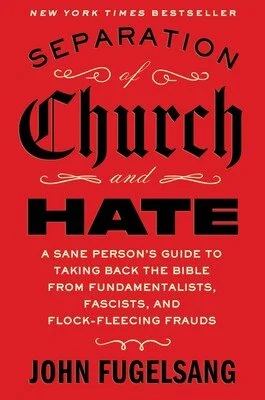 Cover of Separation of Church and Hate: A Sane Person's Guide to Taking Back the Bible from Fundamentalists, Fascists, and Flock-Fleecing Frauds