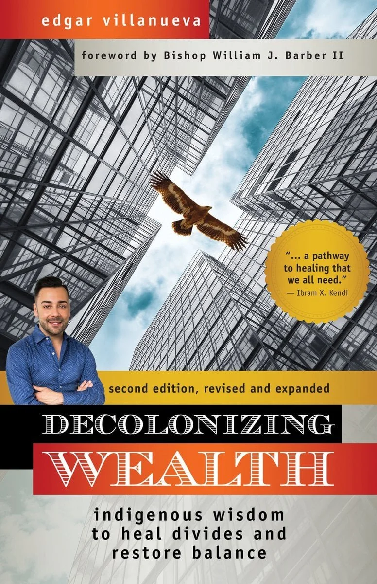 Cover of Decolonizing Wealth, Second Edition: Indigenous Wisdom to Heal Divides and Restore Balance