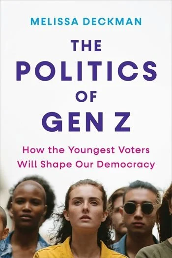 Cover of The Politics of Gen Z: How the Youngest Voters Will Shape Our Democracy
