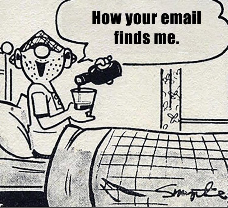 Image of an Andy Capp cartoon showing Andy drinking booze in bed with a (photoshopped)  word bubble that says "How Your Email Finds Me")