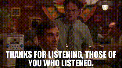 GIF from the Office of Michael Scott saying "Thanks for listening, those of you who listened." 