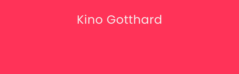 Kino Gotthard