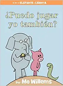 ¿Puedo jugar yo también? (Un libro de Elefante y Cerdita) de Mo Willems