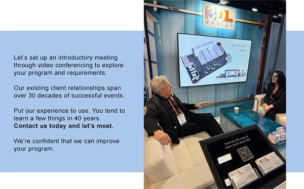 Let’s set up an introductory meeting through video conferencing to explore your program and requirements. Our existing client relationships span over 30 decades of successful events. Put our experience to use. You tend to learn a few things in 40 years. Contact us today and let’s meet. We’re confident that we can improve your program.