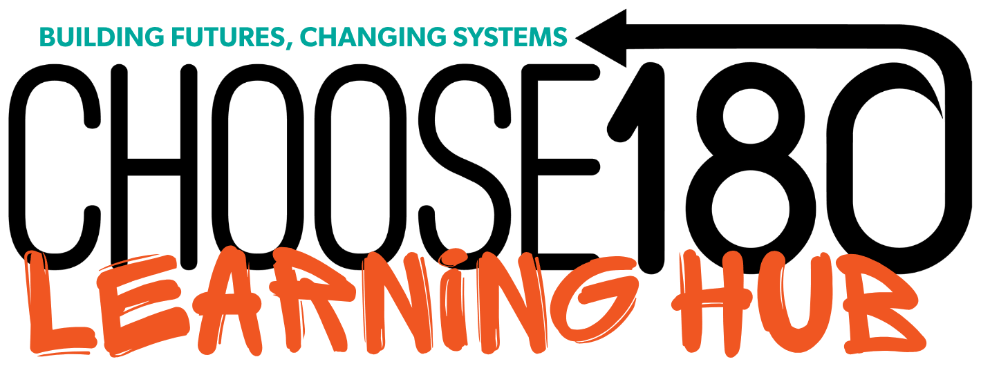 CHOOSE 180 Learning Hub — Building futures, changing systems