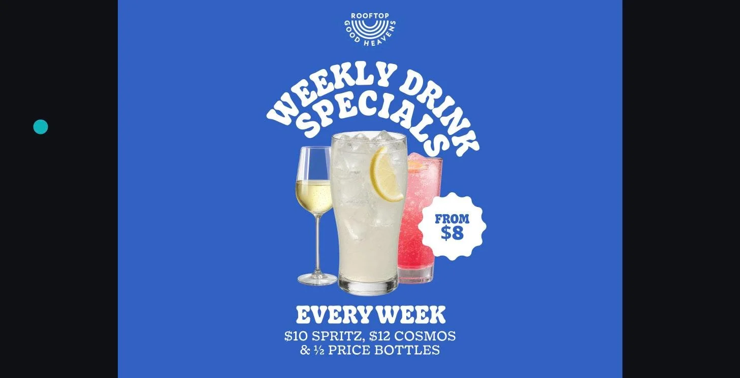 Weekly drink specials at Good Heavens, from $8. $10 spritz, $12 cosmos and half price bottles.