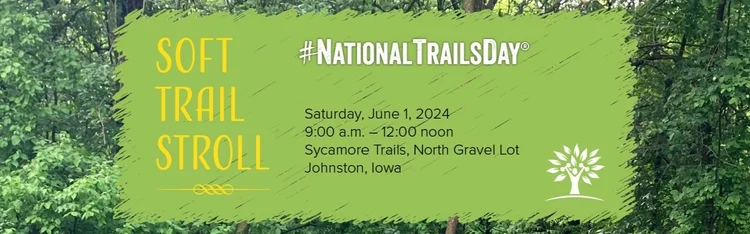 Text on a background of trees:
National Trails Day 
Saturday, June 1, 2024 
9:00 a.m. 
Sycamore Trails, North Gravel Lot 
Johnston Iowa