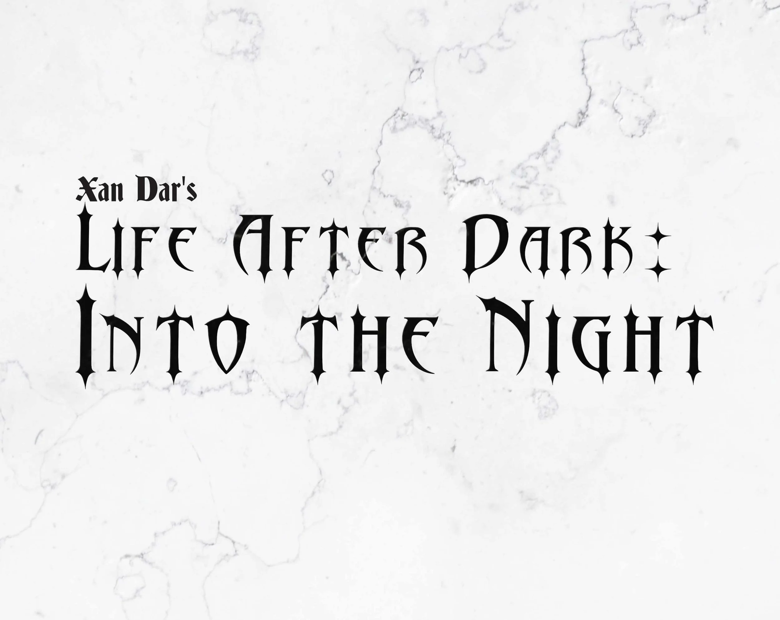 Xan Dar's Life After Dark: Into the Night gothic title lettering on white marble