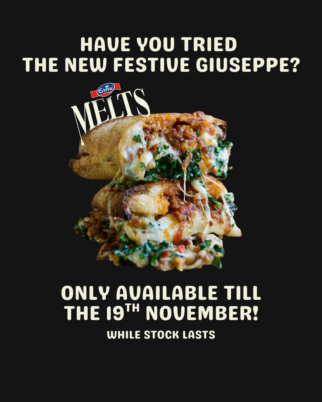 Have you tried the new Festive Giuseppe? With Emmi Melts. Only available till the 19th November! While stocks last.