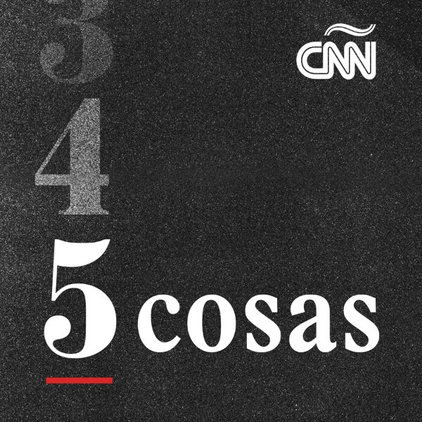 5 Cosas CNN en Espanol