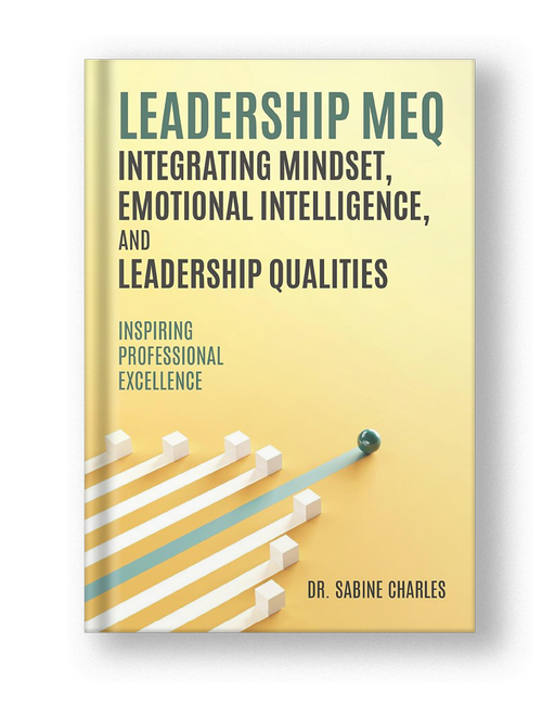 Leadership MEQ — Integrating Mindset, Emotional Intelligence and Leadership Qualities, book by Dr. Sabine Charles