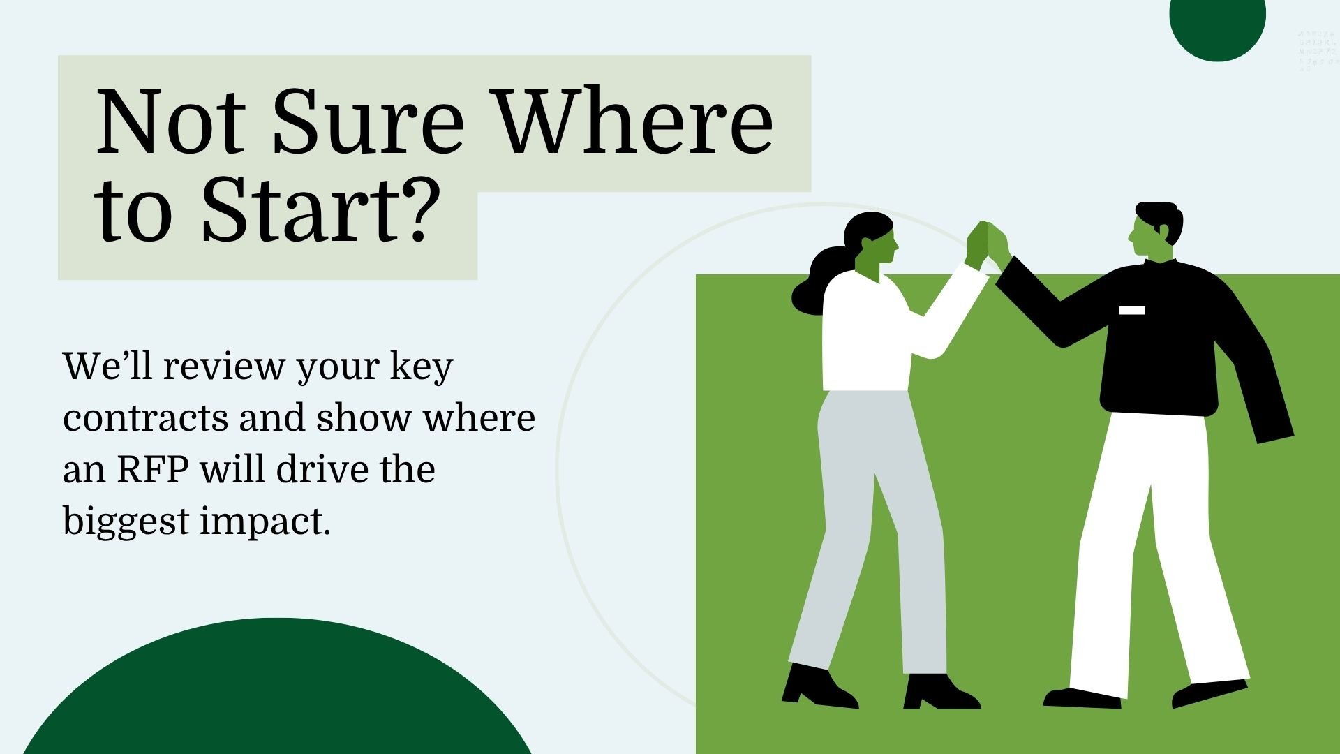 Not Sure Where to Start? We'll review your key contracts and show where an RFP will drive the biggest impact.