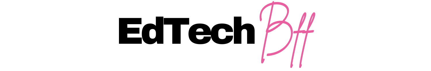 EdTech BFF - Your judgment-free technology support partner