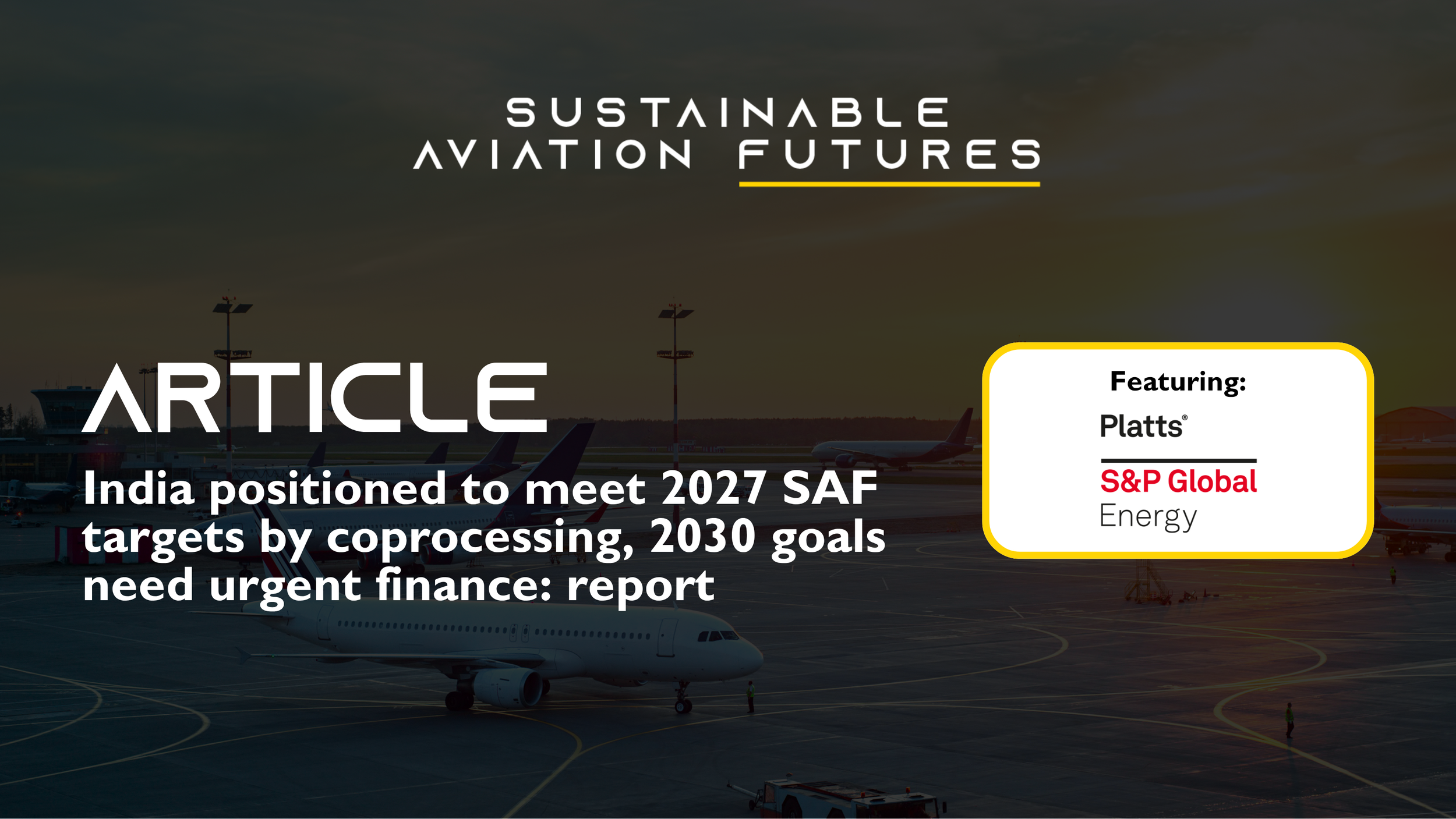 India positioned to meet 2027 SAF targets by coprocessing, 2030 goals need urgent finance: report