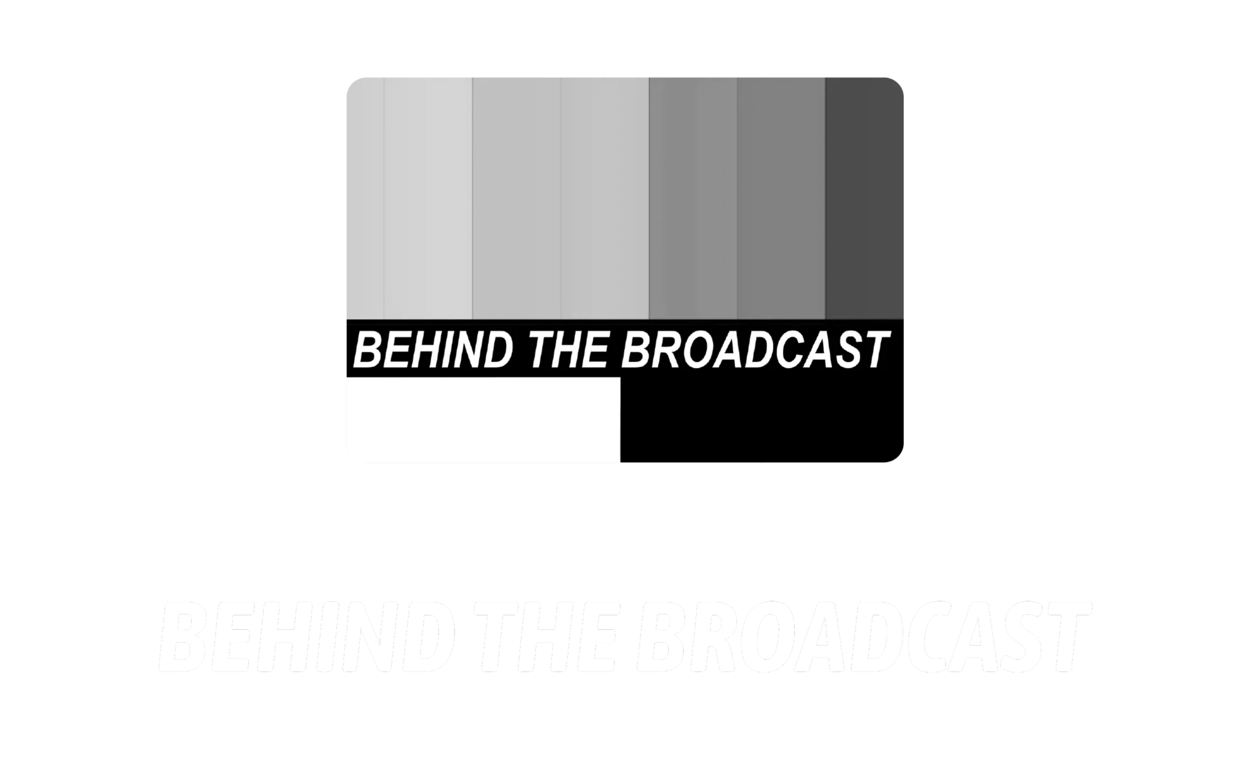 Behind the Broadcast