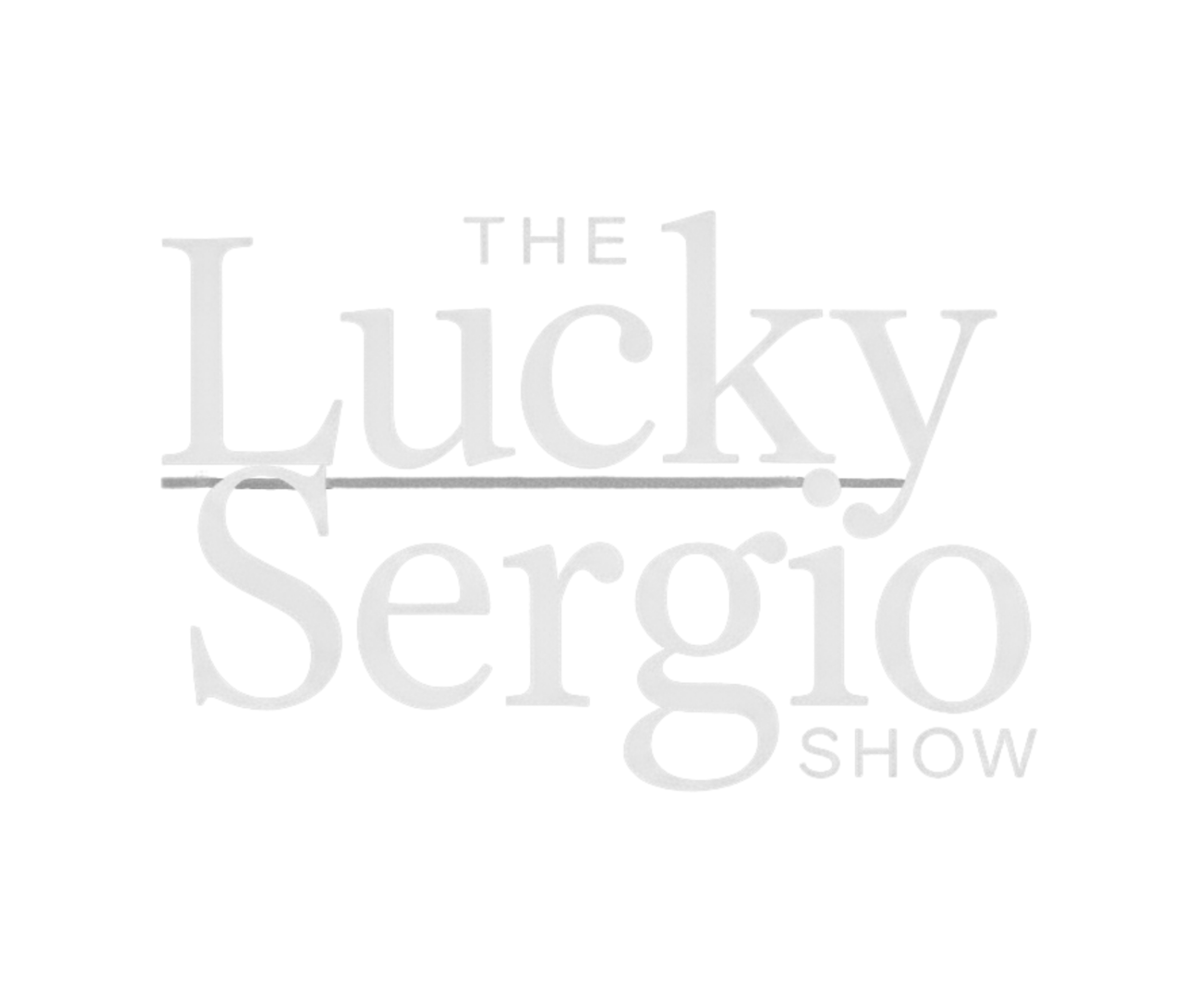 The Lucky Sergio Show