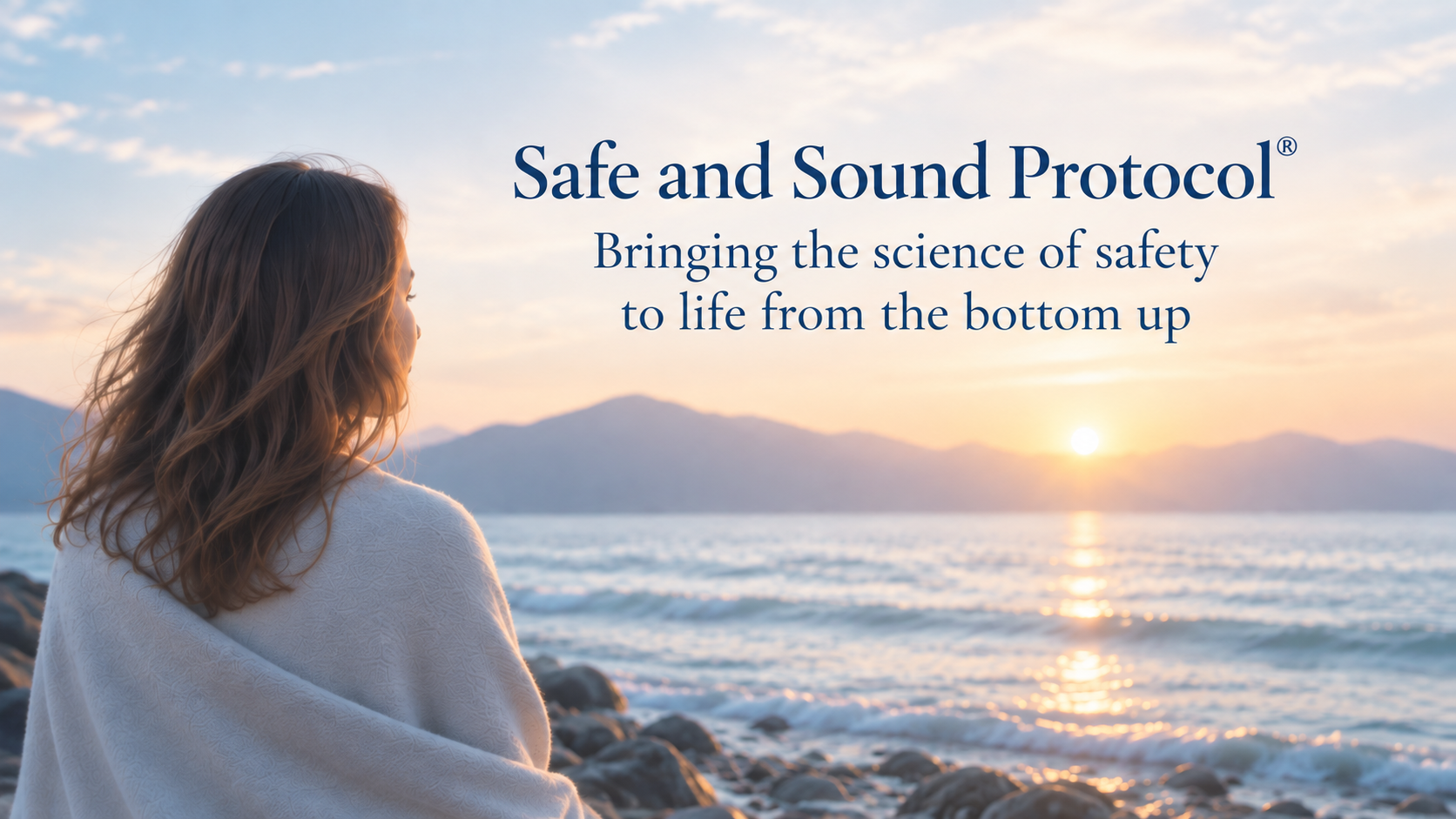 Safe and Sound Protocol — Bringing the science of safety to life from the bottom up