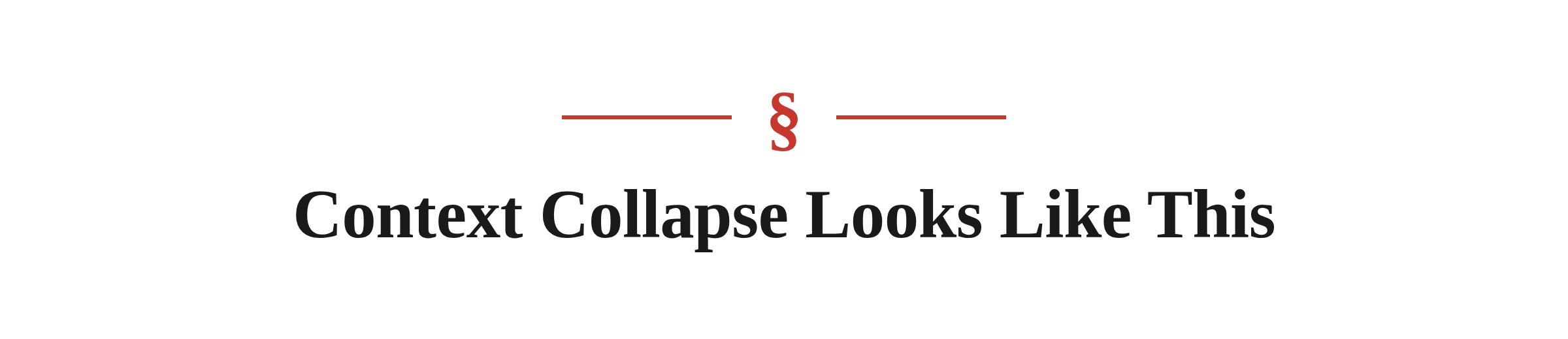 Section heading: Context Collapse Looks Like This