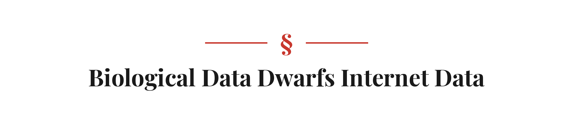Section heading: Biological Data Dwarfs Internet Data