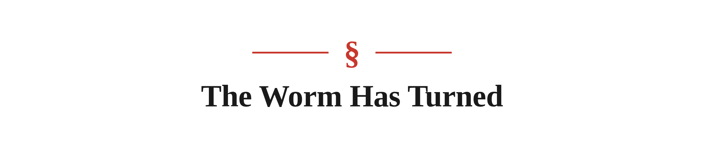 Section heading: The Worm Has Turned