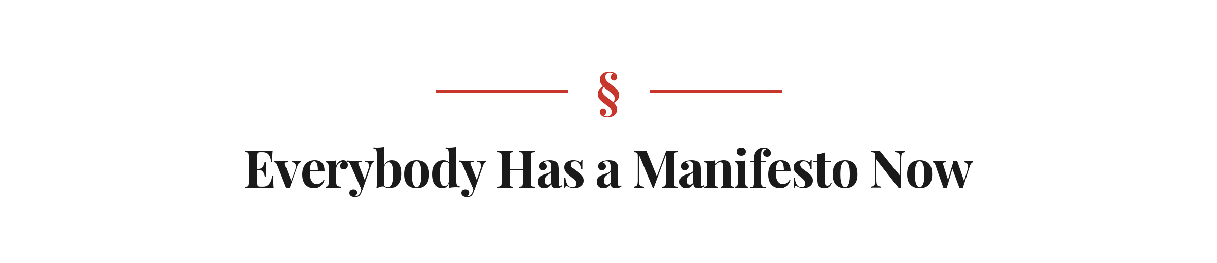 Section heading: Everybody Has a Manifesto Now
