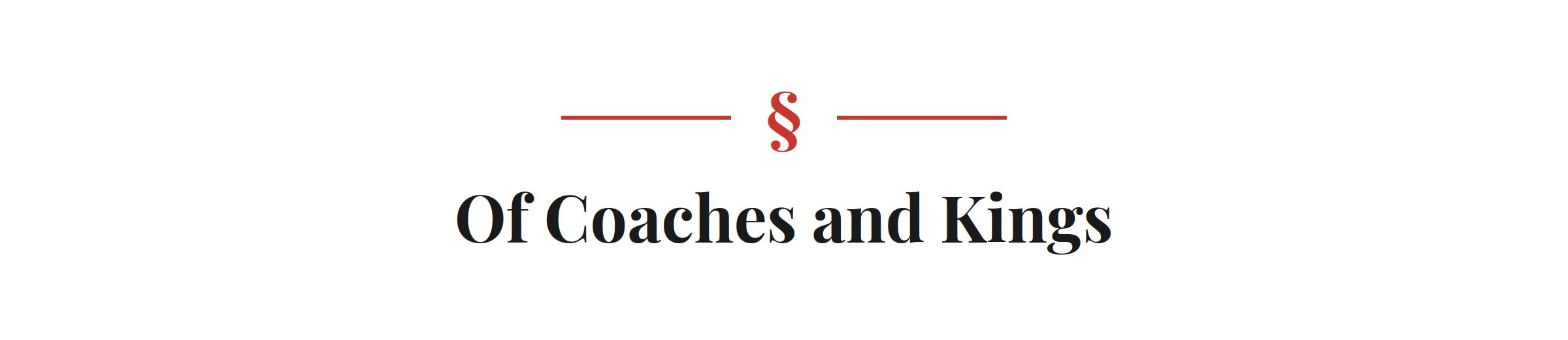 Section heading: Of Coaches and Kings