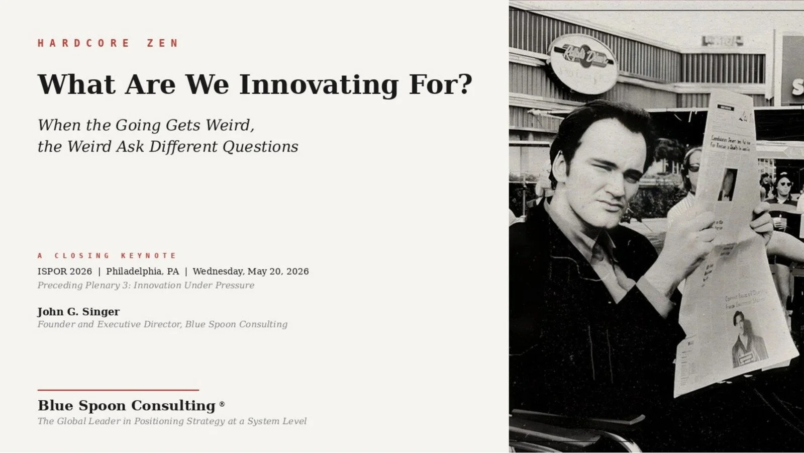 What Are We Innovating For? — ISPOR 2026 Closing Keynote, John G. Singer, Blue Spoon Consulting