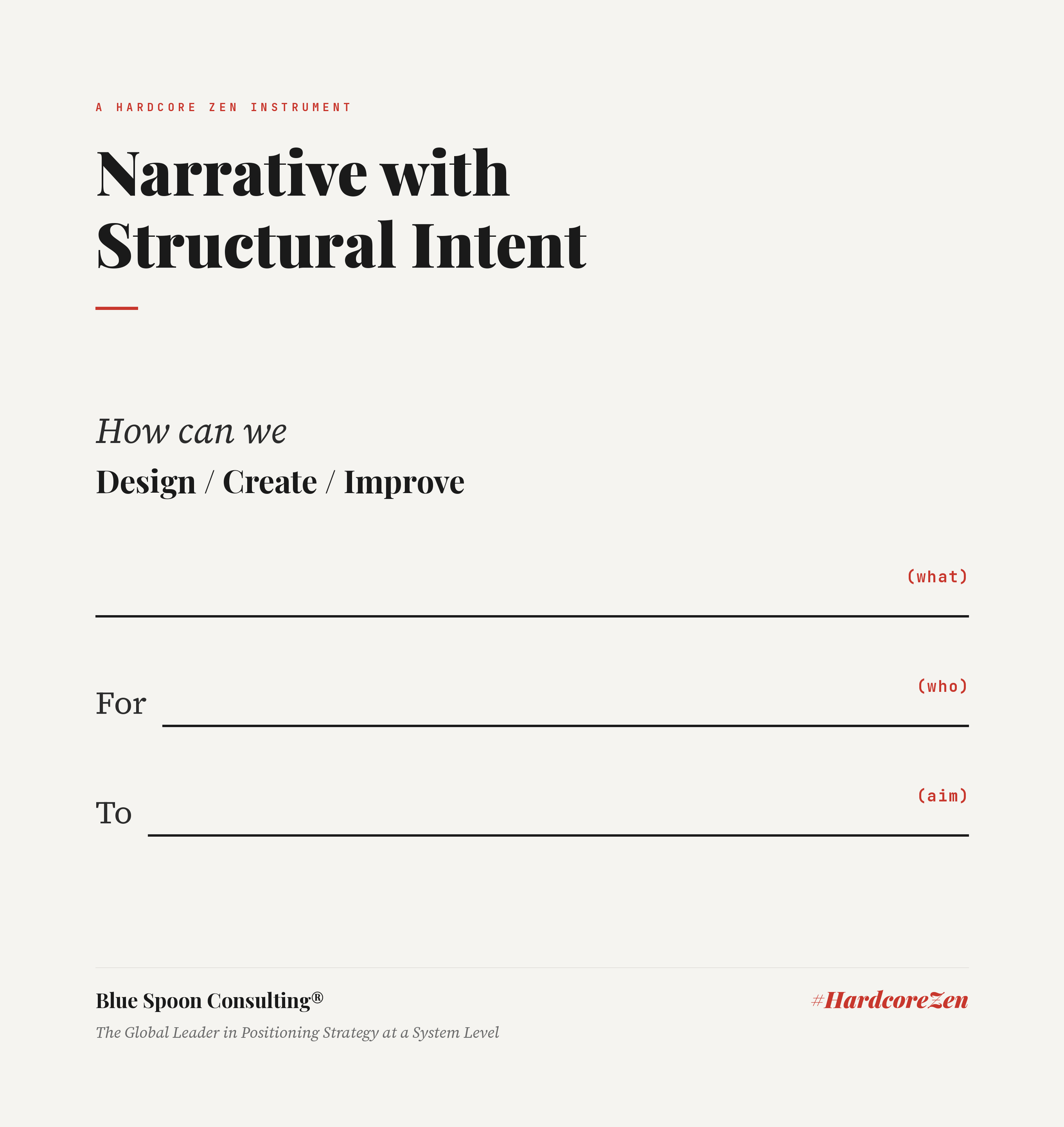 Narrative with Structural Intent, a Blue Spoon Consulting template for writing a founding agreement: How can we Design, Create or Improve blank (what), For blank (who), To blank (aim).