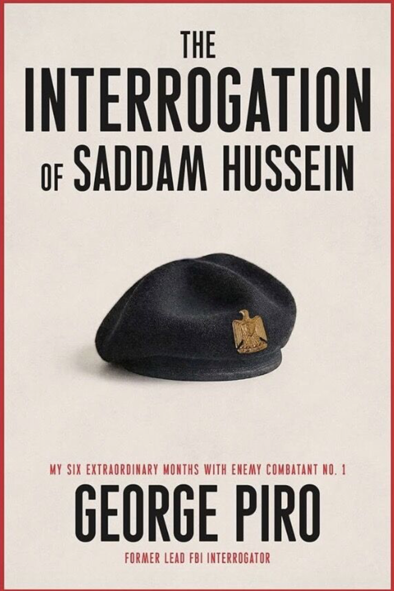 The Interrogation of Saddam Hussein by George Piro