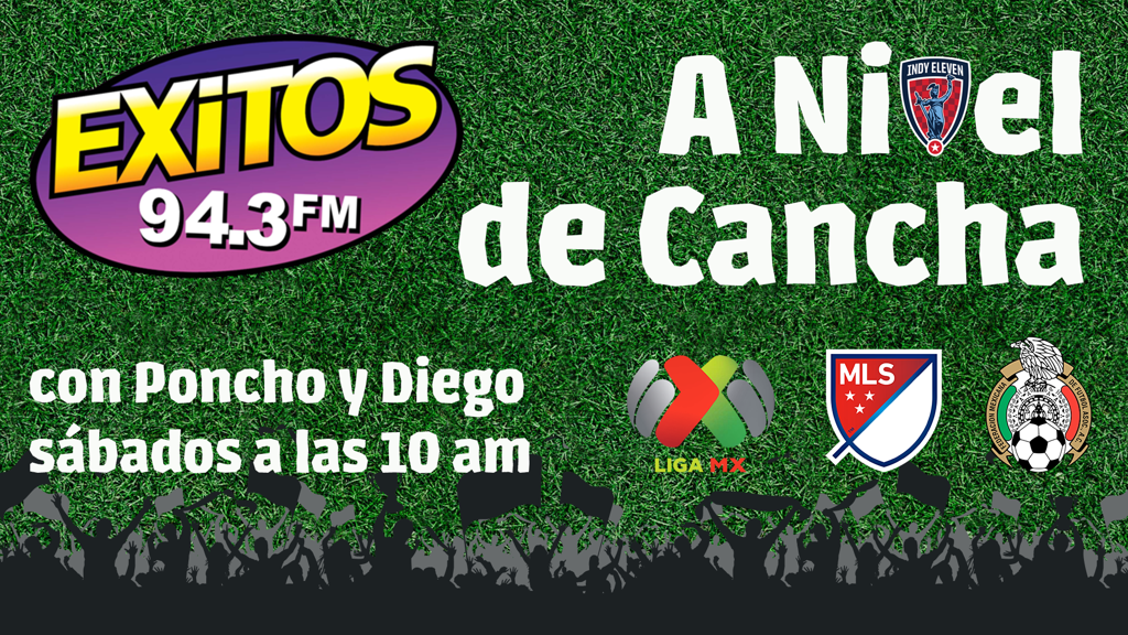A Nivel de Cancha on Exitos 94.3 FM with Poncho y Diego, featuring Liga MX, MLS and Mexico national team