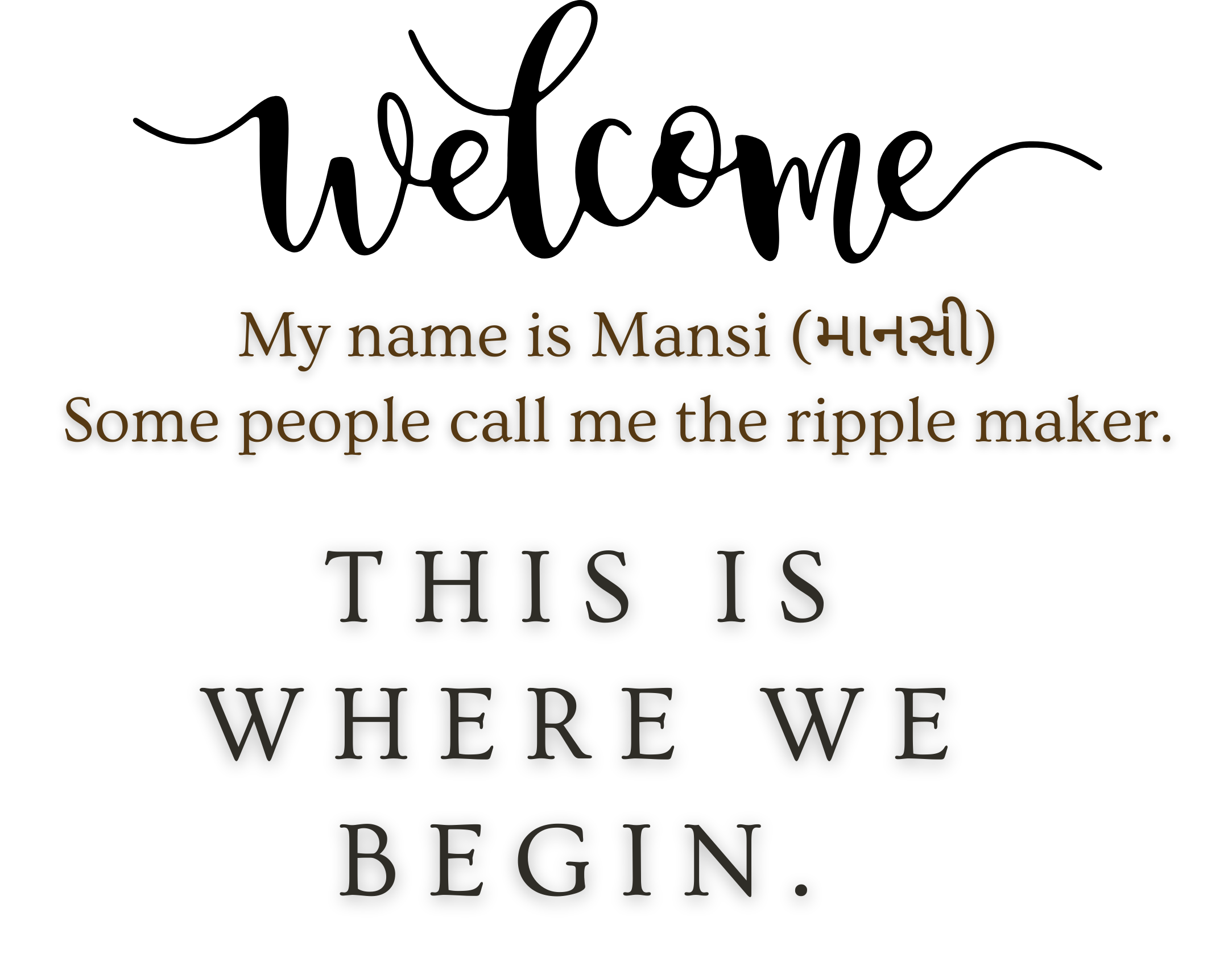 Welcome — My name is Mansi. This is where we begin.