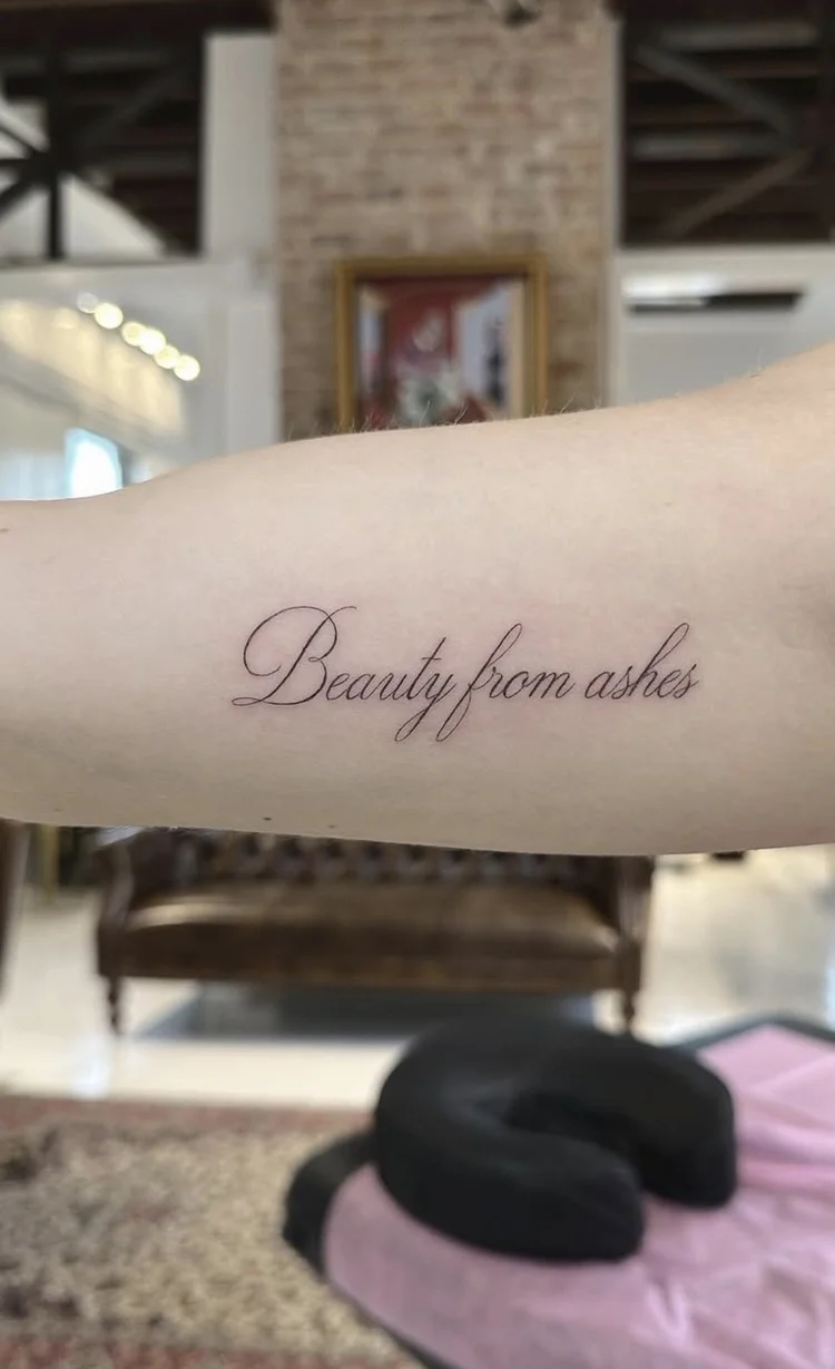 Beauty From Ashes Script fine-line tattoo