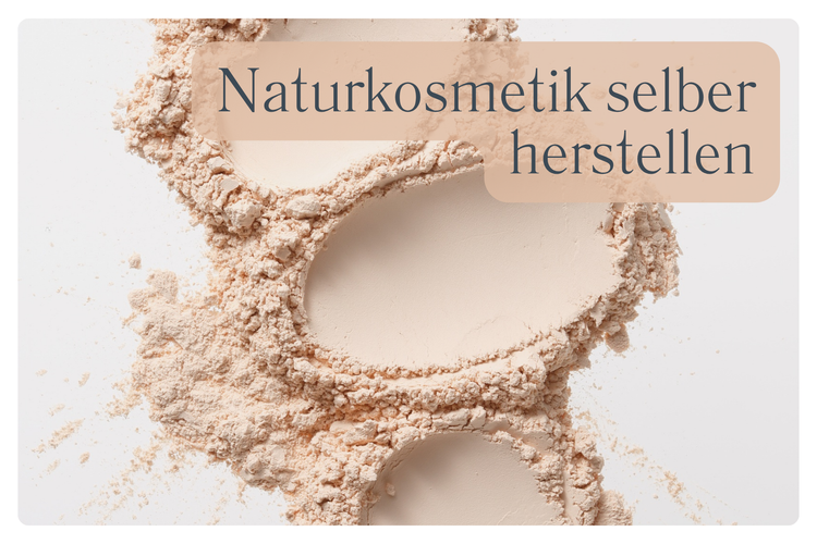 Naturkosmetik selber herstellen