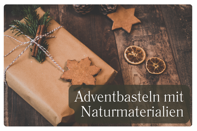 Adventbasteln mit Naturmaterialien