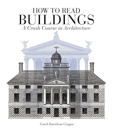 
    How to Read Buildings: A Crash Course in Architecture
    