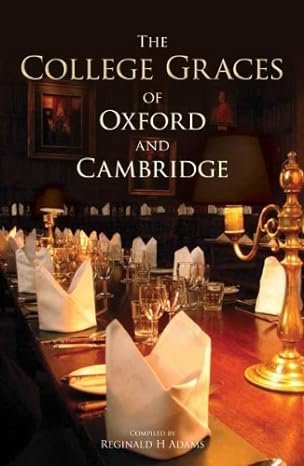 
     The College Graces of Oxford and Cambridge
    