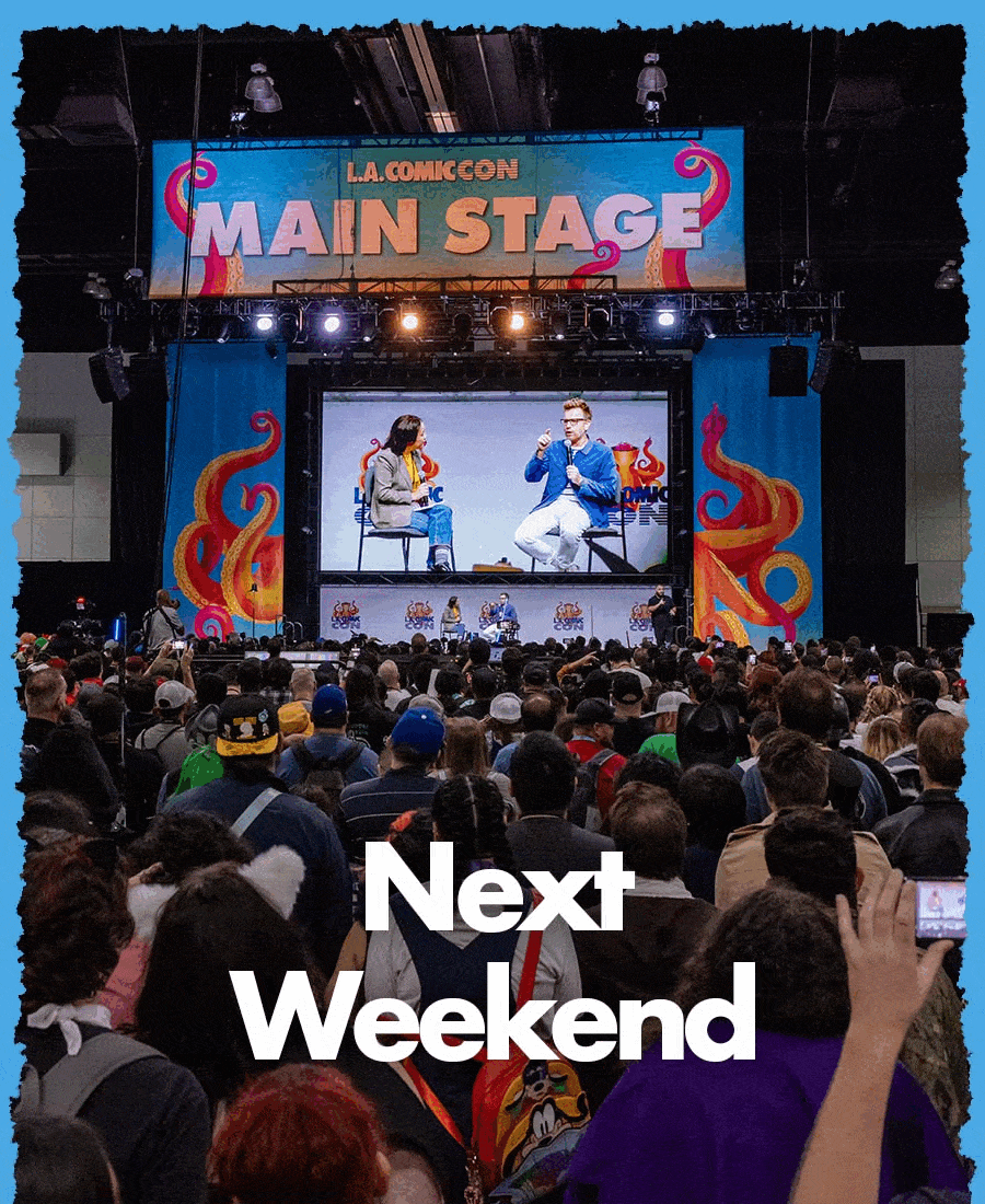 Next Weekend — L.A. Comic Con