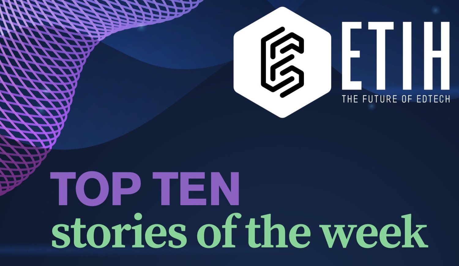 Top 10 EdTech News Stories This Week | AI in Education, ChatGPT Brain Study & Global Trends | ETIH 