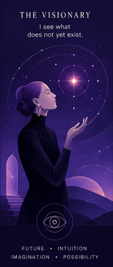 The Visionary ‚Äî I see what does not yet exist.